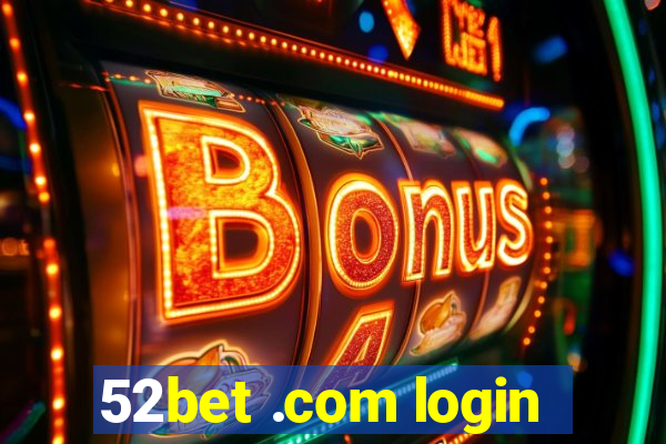 52bet .com login